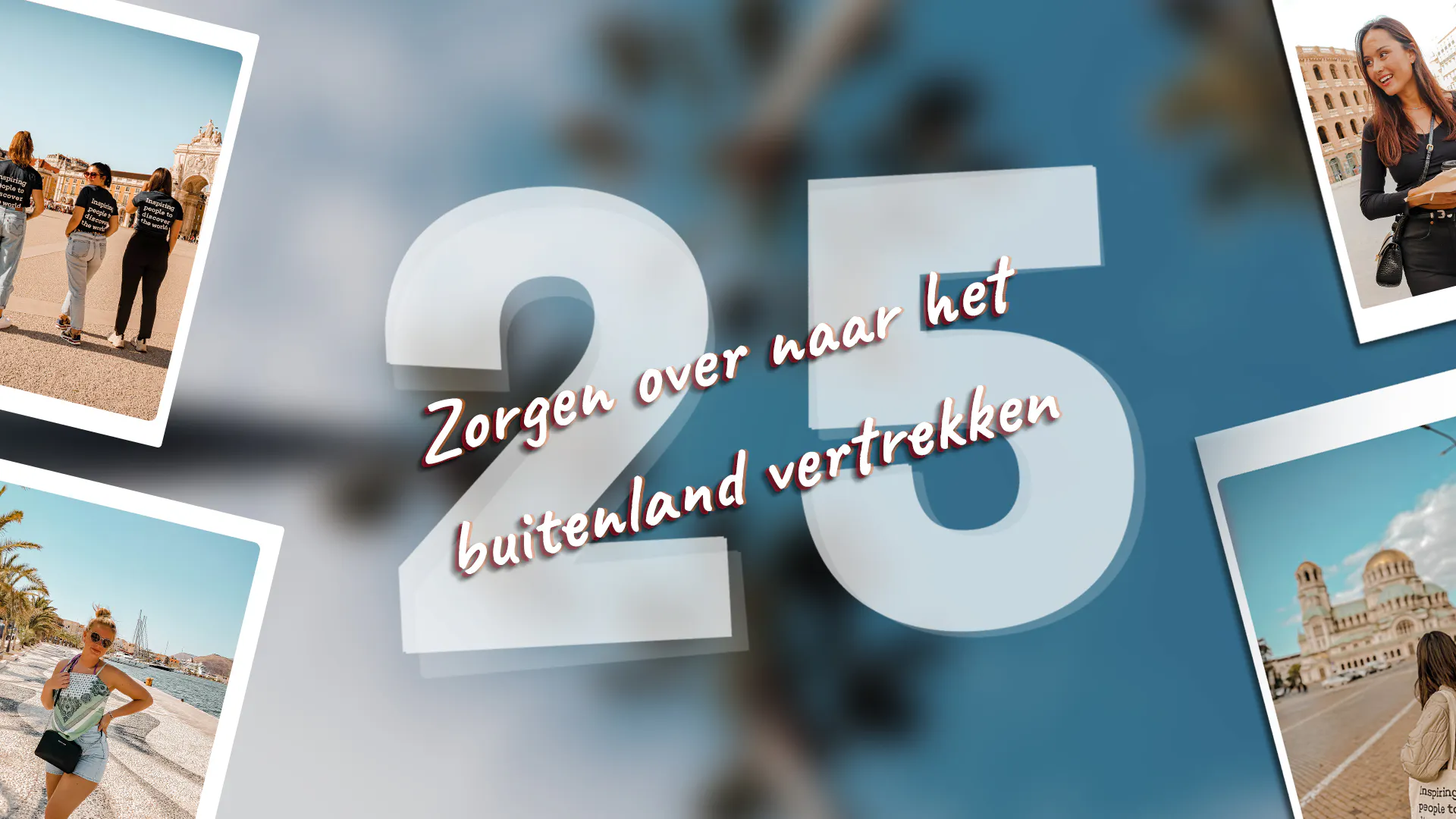 25 zorgen over naar het buitenland vertrekken en waarom jij deze los moet laten!